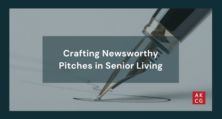 Crafting Newsworthy Pitches in Senior Living