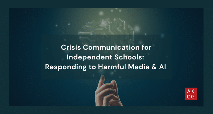 Crisis Communication for Independent Schools: Responding to Harmful Media & AI