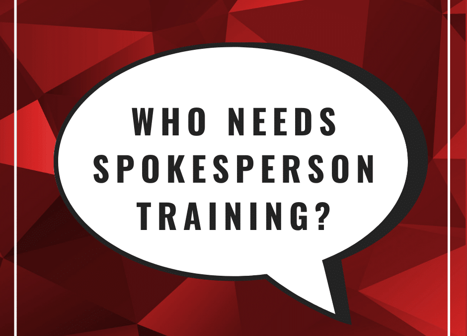 Who Needs Spokesperson Training?