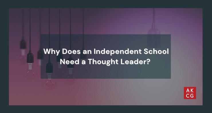 Why Does an Independent School Need a Thought Leader?